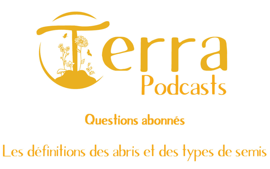 [Podcast#5] Abris chauds, abris froids, pépinière…